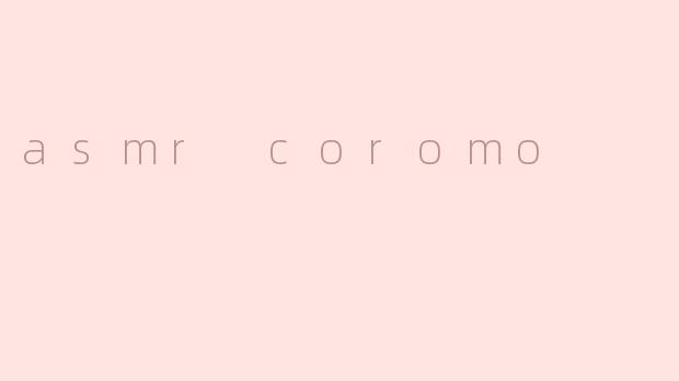 asmr coromo